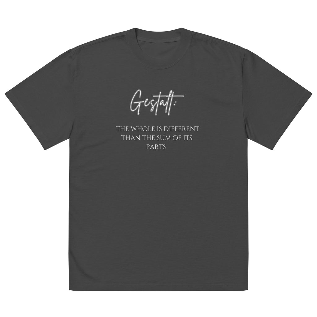 Gestalt: The Whole Is Different Than the Sum of Its Parts -Oversized Tee