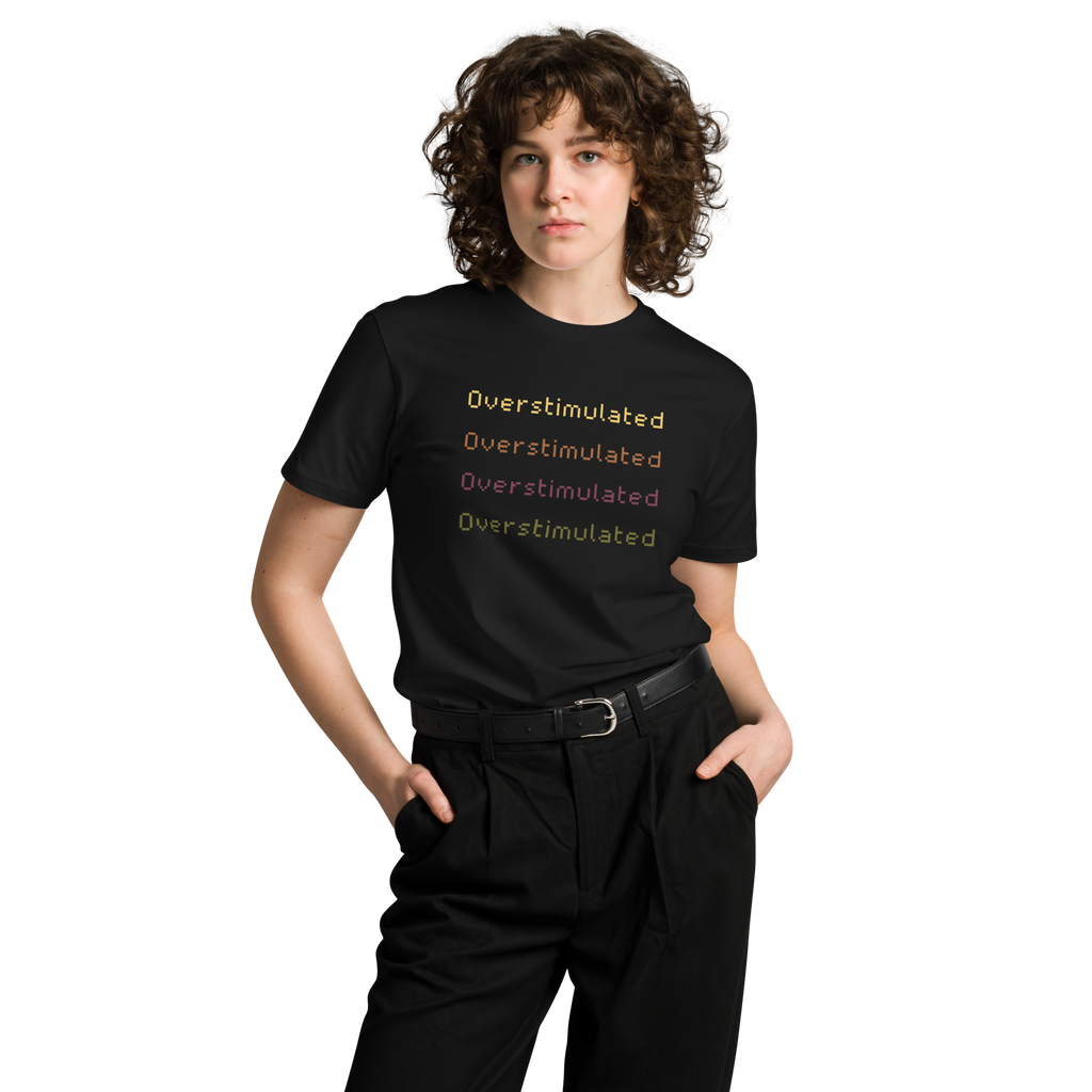 Overstimulated -Unisex premium t-shirt