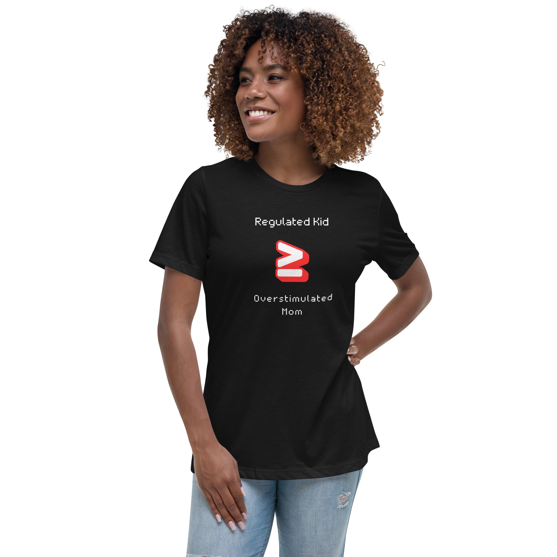 Regulated Kid ≥ Overstimulated Mom- Women's Relaxed T-Shirt